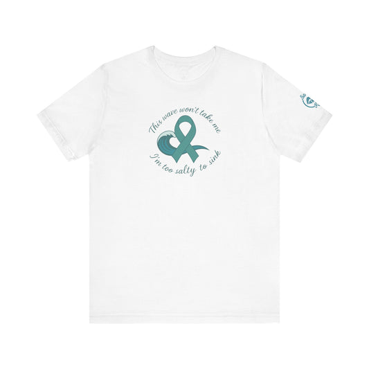 "I'm too Salty to Sink - Ovarian Cancer"