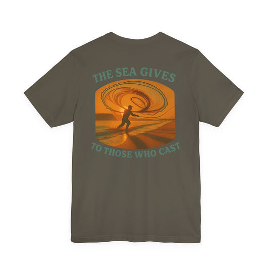 "The Sea Gives to those Who Cast" Tee