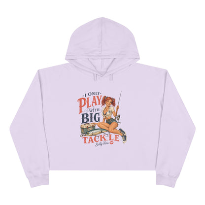 Women's Crop Hoodie - I Only Play with Big Tackle