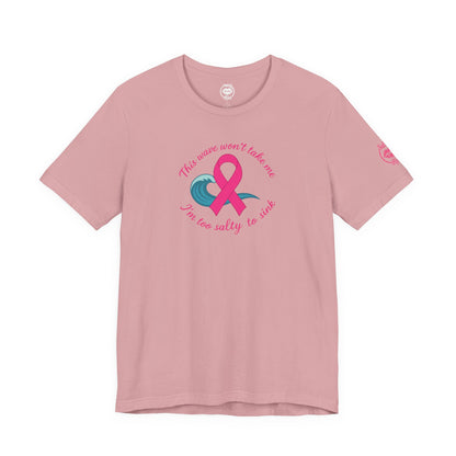 "I'm too Salty to Sink - Breast Cancer" Tee