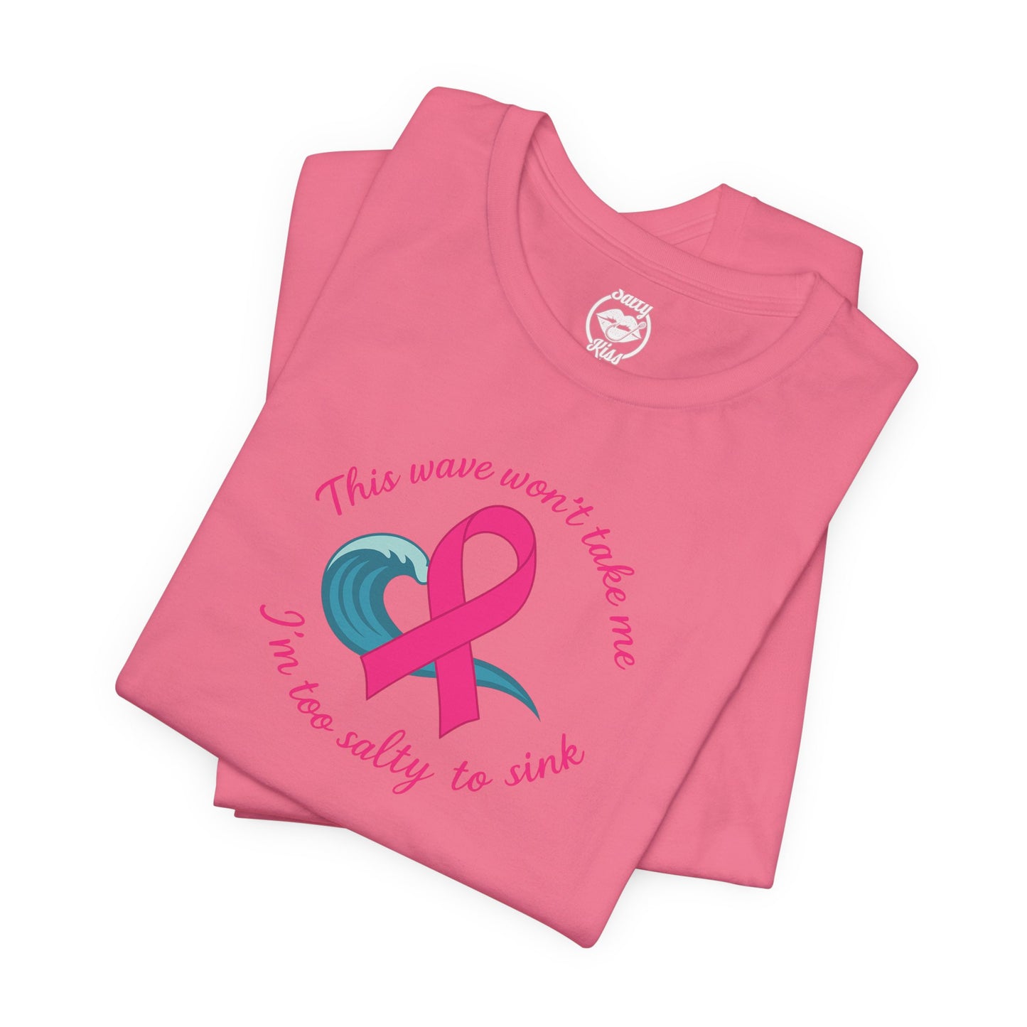 "I'm too Salty to Sink - Breast Cancer" Tee