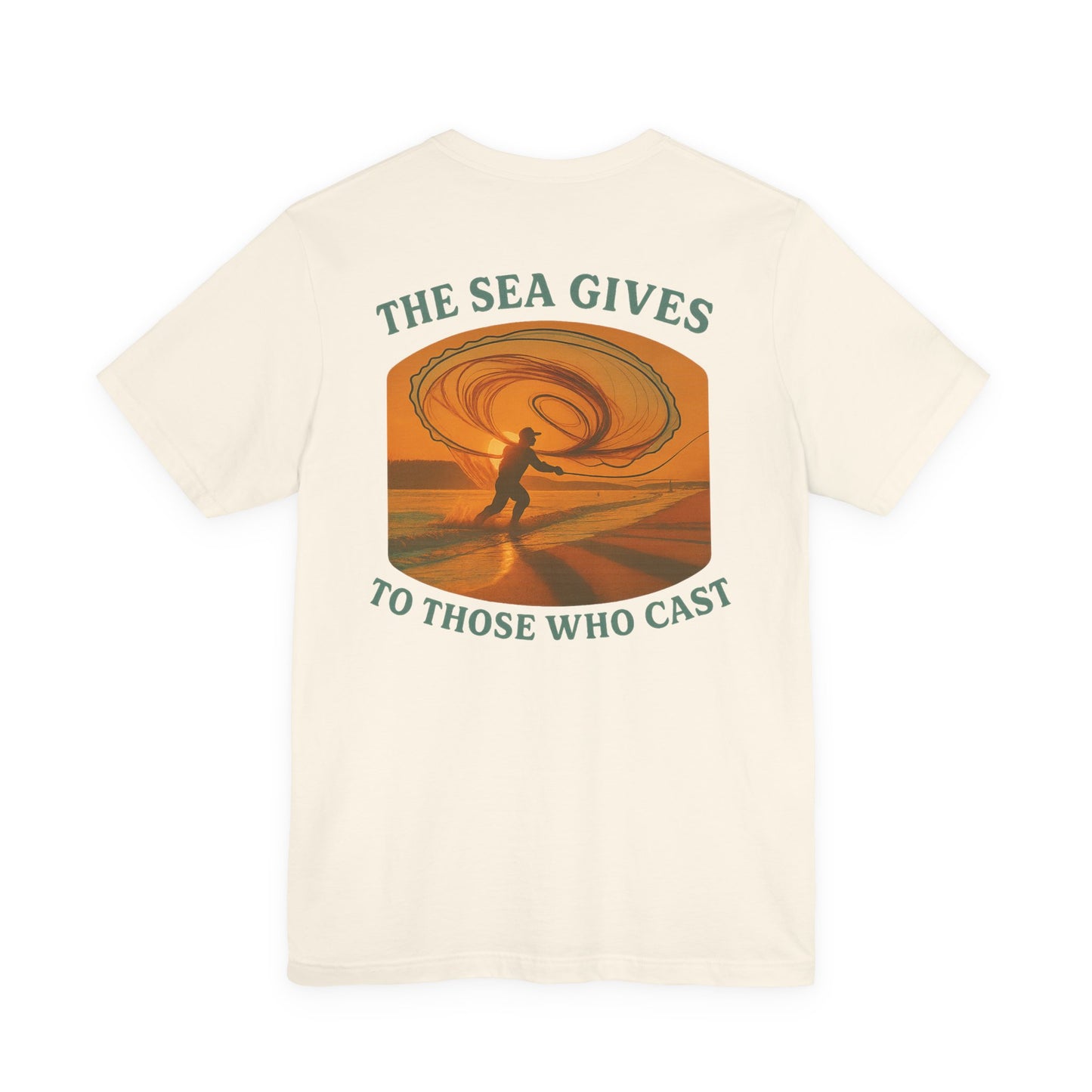 "The Sea Gives to those Who Cast" Tee
