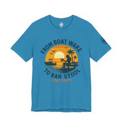 "From Boat Wake to Bar Stool" Tee